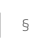 §
